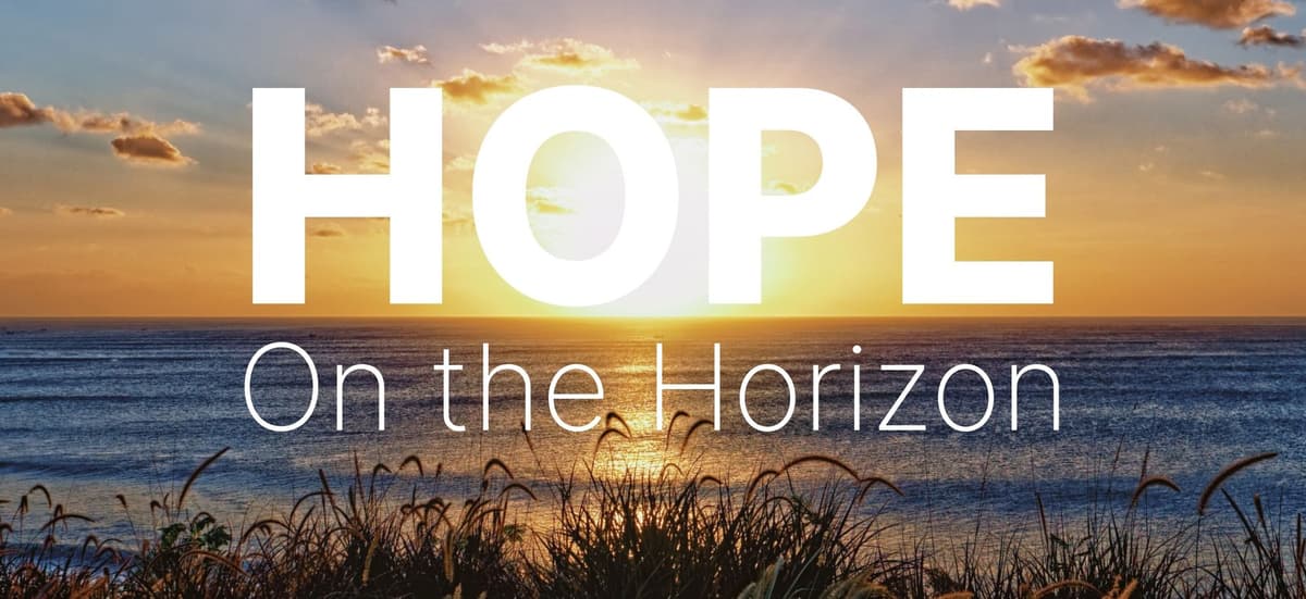 An image displaying the title of our bell of hope celebration, "hope on the horizon"